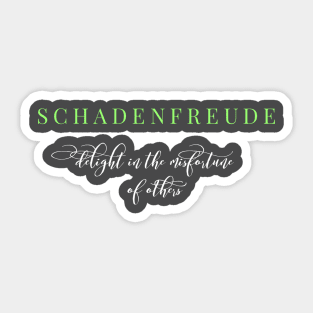 Schadenfreude - delight in the misfortune of others Sticker